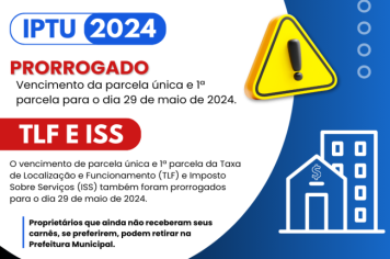 VENCIMENTO DE IPTU, TLF E ISS 2024 FOI PRORROGADO!