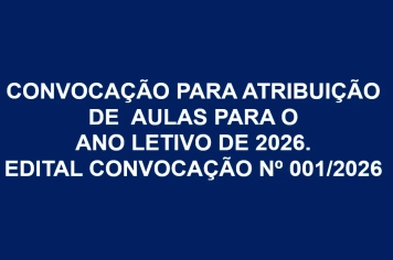 CONVOCAÇÃO PARA ATRIBUIÇÃO DE AULAS PARA O ANO LETIVO DE 2026