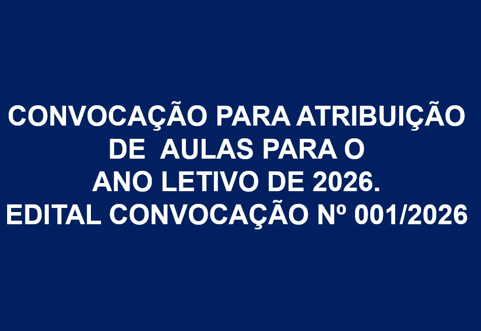 CONVOCAÇÃO PARA ATRIBUIÇÃO DE AULAS PARA O ANO LETIVO DE 2026