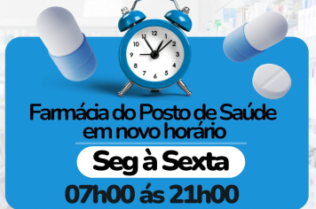 NOVO HORÁRIO DE ATENDIMENTO NA FARMÁCIA DO POSTO DE SAUDE
